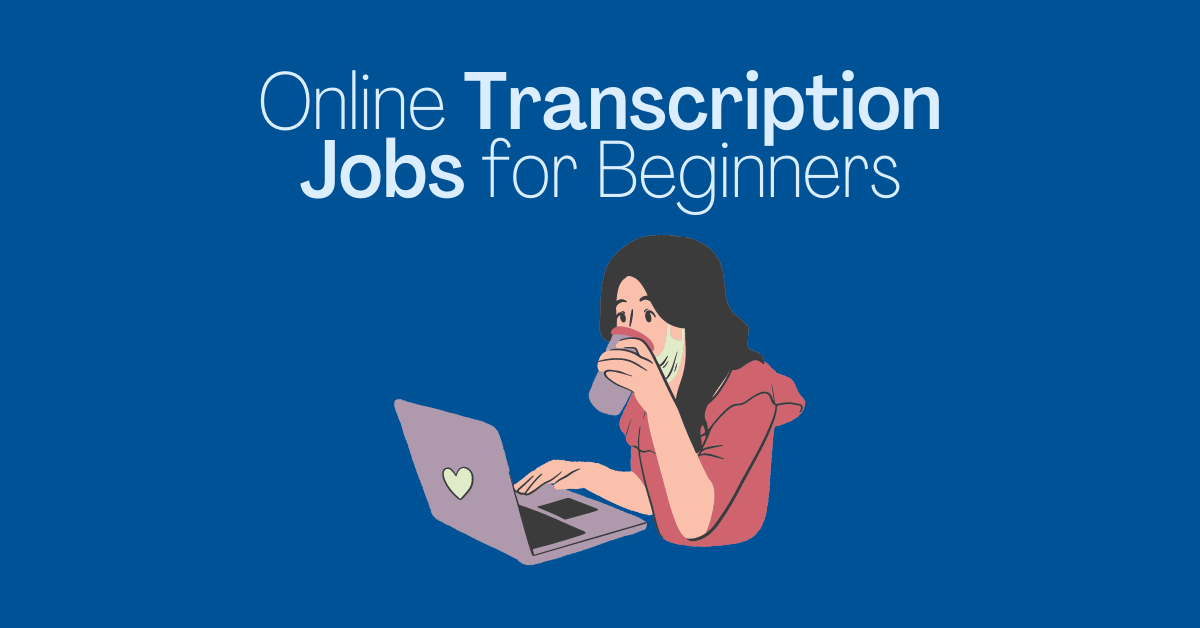 Online Transcription Jobs For Beginners Modern Worker