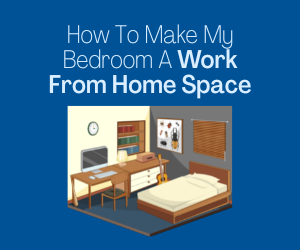 How To Make My Bedroom A Work From Home Space